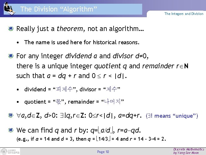 The Division “Algorithm” The Integers and Division Really just a theorem, not an algorithm…