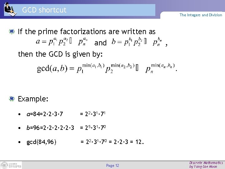 GCD shortcut The Integers and Division If the prime factorizations are written as and