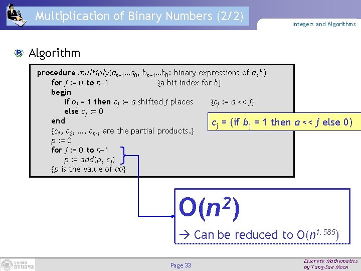 Multiplication of Binary Numbers (2/2) Integers and Algorithms Algorithm procedure multiply(an− 1…a 0, bn−