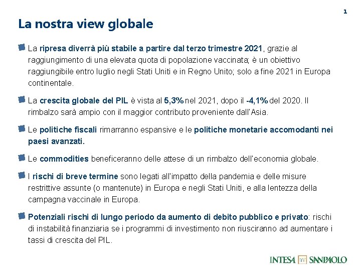 1 La nostra view globale La ripresa diverrà più stabile a partire dal terzo