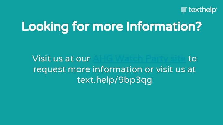 Looking for more Information? Visit us at our AHG Watch Party site to request