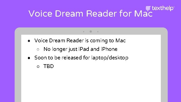 Voice Dream Reader for Mac ● Voice Dream Reader is coming to Mac ○