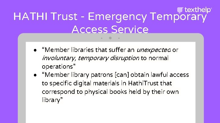 HATHI Trust - Emergency Temporary Access Service ● “Member libraries that suffer an unexpected