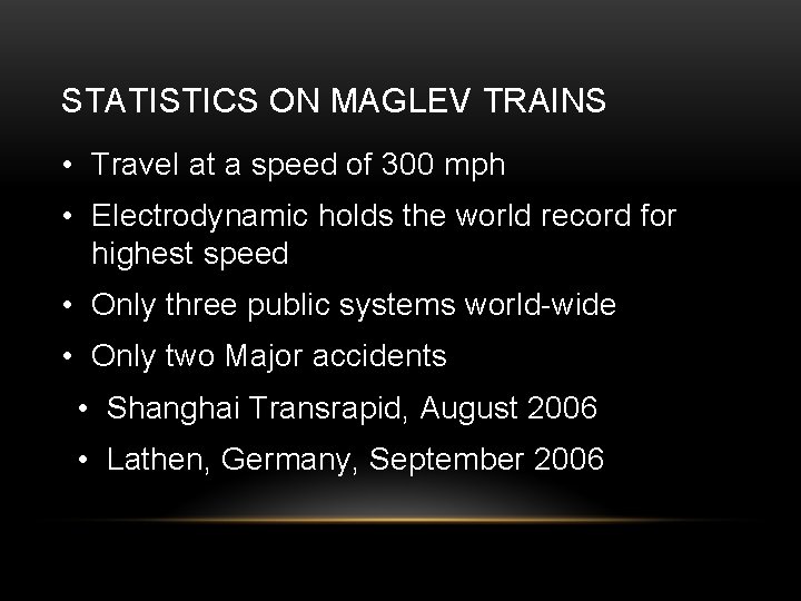 STATISTICS ON MAGLEV TRAINS • Travel at a speed of 300 mph • Electrodynamic