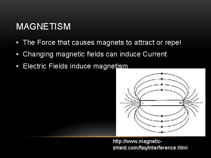 MAGNETISM • The Force that causes magnets to attract or repel • Changing magnetic