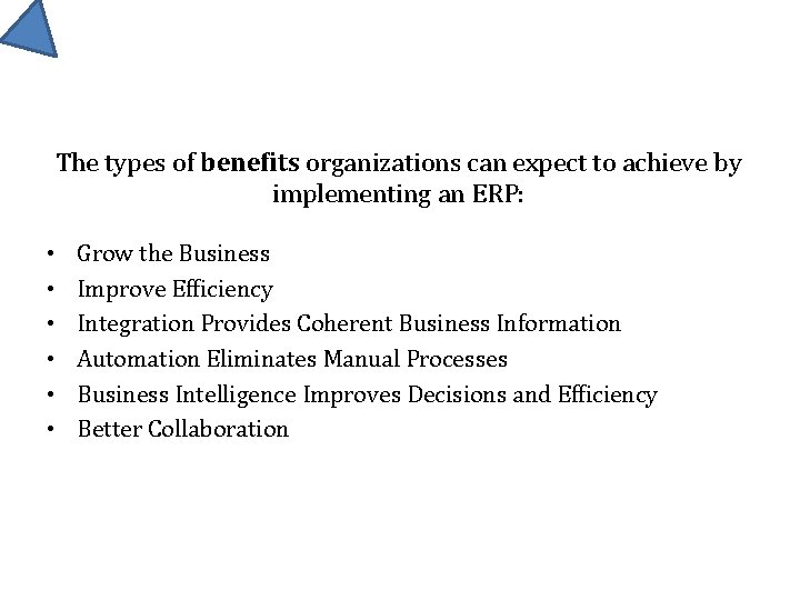 The types of benefits organizations can expect to achieve by implementing an ERP: •