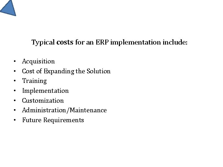 Typical costs for an ERP implementation include: • • Acquisition Cost of Expanding the