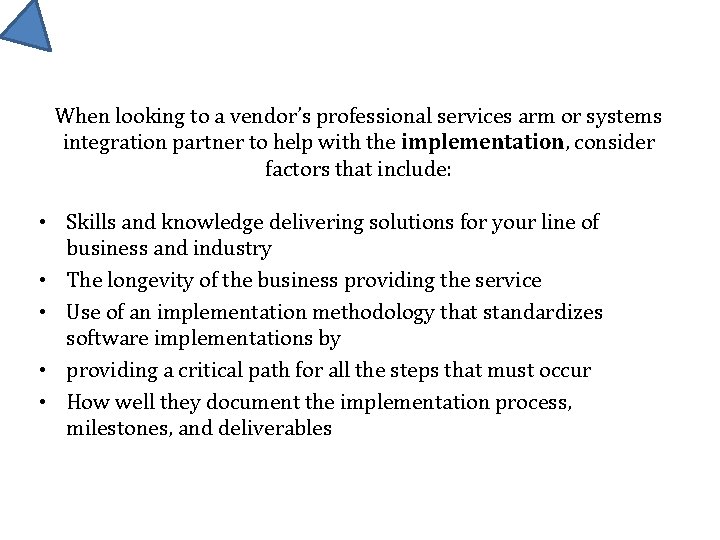 When looking to a vendor’s professional services arm or systems integration partner to help