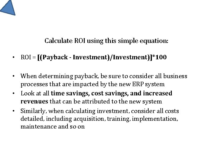 Calculate ROI using this simple equation: • ROI = [(Payback - Investment)/Investment)]*100 • When