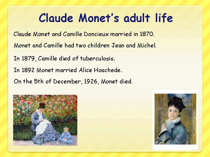 Claude Monet’s adult life Claude Monet and Camille Doncieux married in 1870. Monet and Claude Monet’s adult life Claude Monet and Camille Doncieux married in 1870. Monet and