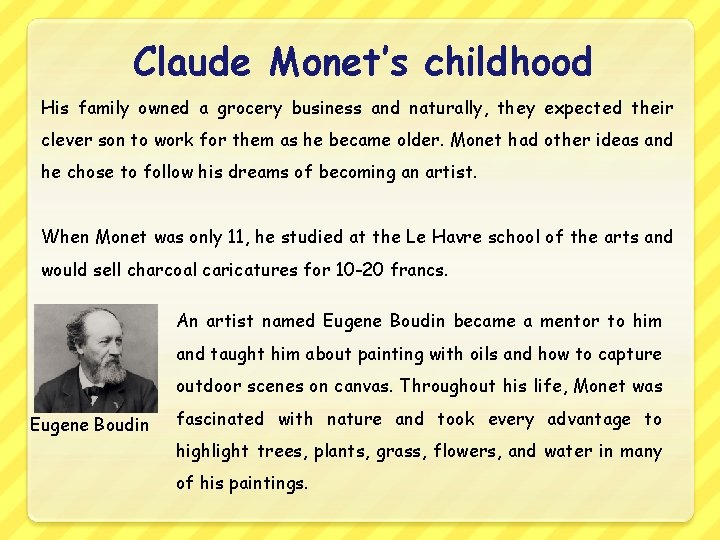 Claude Monet’s childhood His family owned a grocery business and naturally, they expected their Claude Monet’s childhood His family owned a grocery business and naturally, they expected their