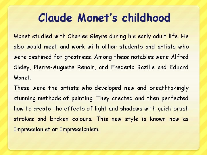 Claude Monet’s childhood Monet studied with Charles Gleyre during his early adult life. He Claude Monet’s childhood Monet studied with Charles Gleyre during his early adult life. He