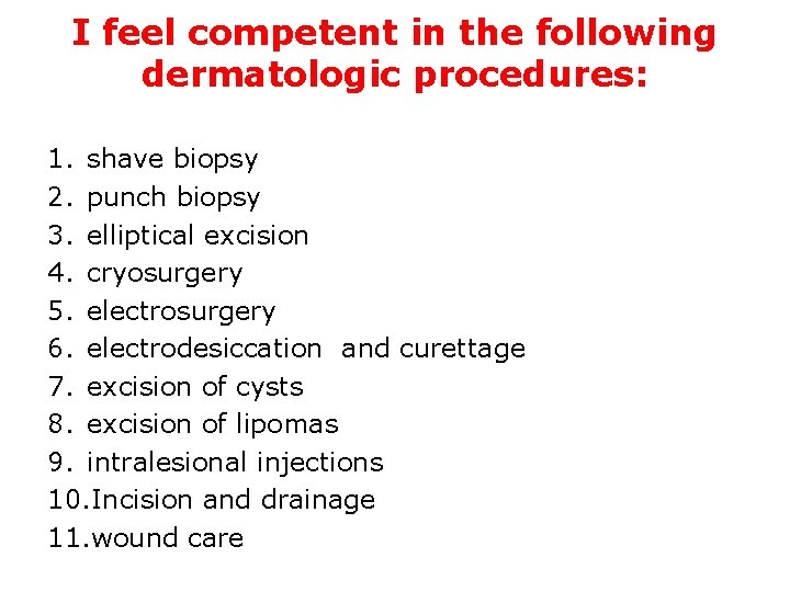 I feel competent in the following dermatologic procedures: 1. shave biopsy 2. punch biopsy