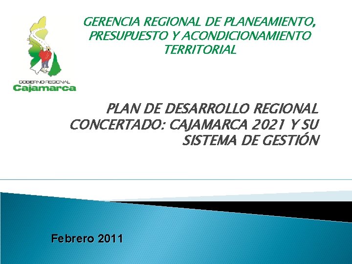 GERENCIA REGIONAL DE PLANEAMIENTO, PRESUPUESTO Y ACONDICIONAMIENTO TERRITORIAL PLAN DE DESARROLLO REGIONAL CONCERTADO: CAJAMARCA