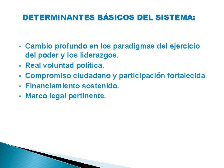 DETERMINANTES BÁSICOS DEL SISTEMA: § § § Cambio profundo en los paradigmas del ejercicio