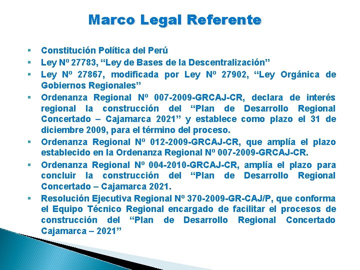 Marco Legal Referente § § § § Constitución Política del Perú Ley Nº 27783,