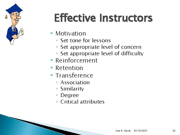 Effective Instructors Motivation ◦ Set tone for lessons ◦ Set appropriate level of concern