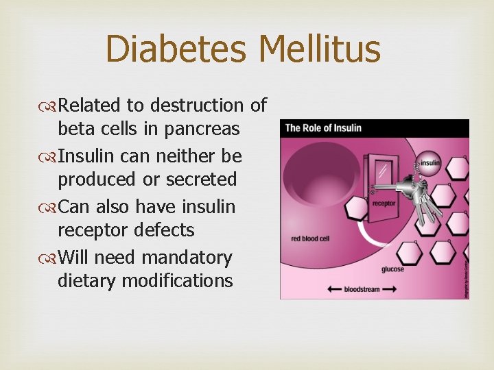 Diabetes Mellitus Related to destruction of beta cells in pancreas Insulin can neither be