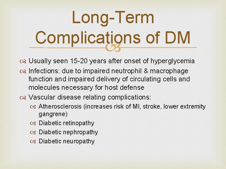 Long-Term Complications of DM Usually seen 15 -20 years after onset of hyperglycemia Infections: