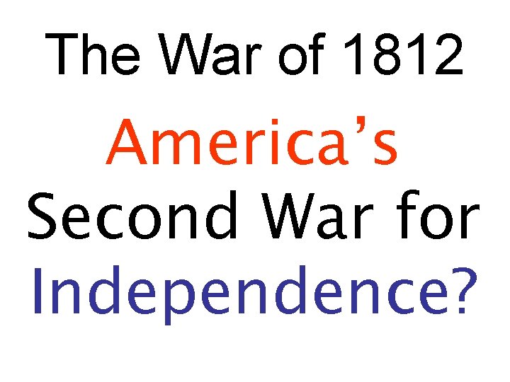 The War of 1812 Americas Second War for