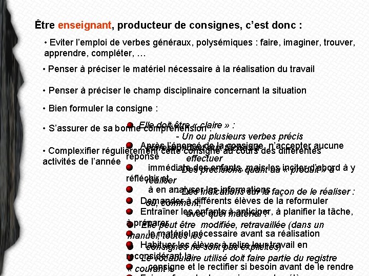 Être enseignant, producteur de consignes, c’est donc : • Eviter l’emploi de verbes généraux,