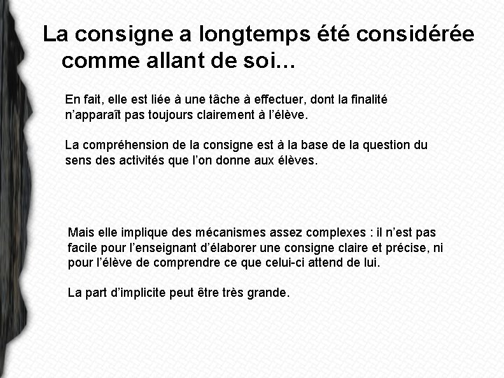 La consigne a longtemps été considérée comme allant de soi… En fait, elle est