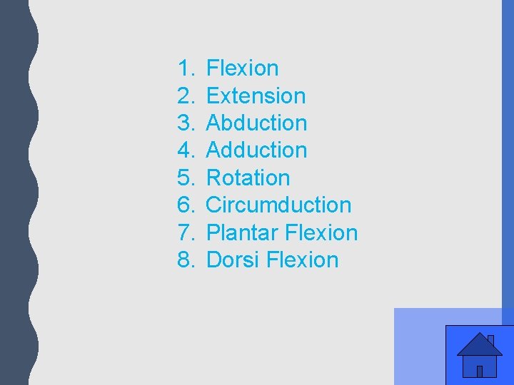 1. 2. 3. 4. 5. 6. 7. 8. Flexion Extension Abduction Adduction Rotation Circumduction