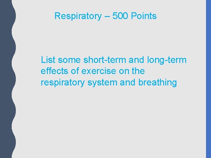 Respiratory – 500 Points List some short-term and long-term effects of exercise on the