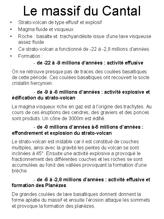 Le massif du Cantal • • • Strato-volcan de type effusif et explosif Magma
