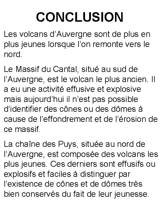 CONCLUSION Les volcans d’Auvergne sont de plus en plus jeunes lorsque l’on remonte vers