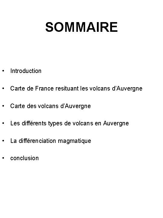 SOMMAIRE • Introduction • Carte de France resituant les volcans d’Auvergne • Carte des