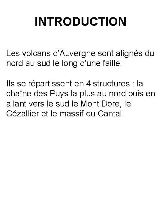 INTRODUCTION Les volcans d’Auvergne sont alignés du nord au sud le long d’une faille.