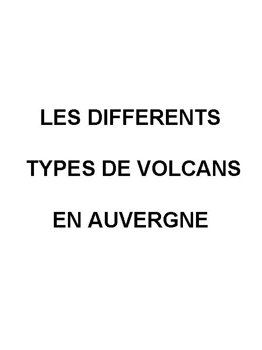 LES DIFFERENTS TYPES DE VOLCANS EN AUVERGNE 