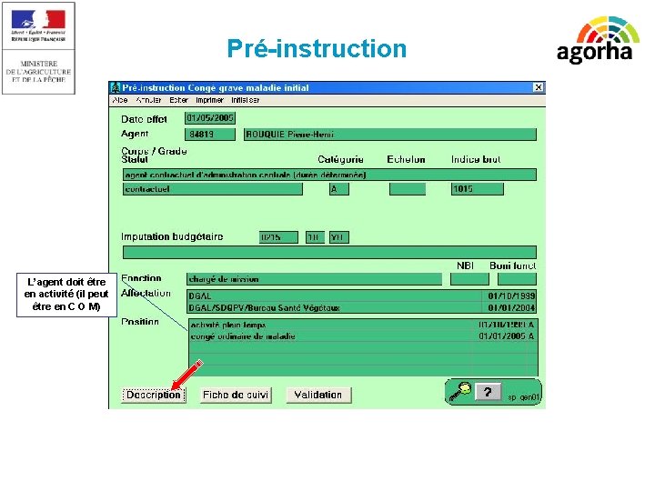 Pré-instruction L’agent doit être en activité (il peut être en C O M) 4