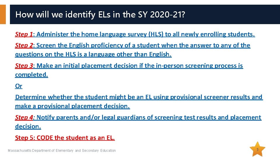 How will we identify ELs in the SY 2020 -21? Step 1: Administer the How will we identify ELs in the SY 2020 -21? Step 1: Administer the