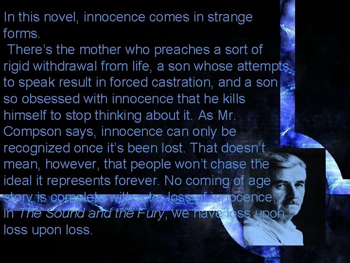 In this novel, innocence comes in strange forms. There’s the mother who preaches a