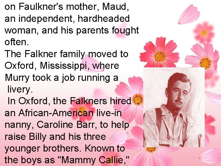 on Faulkner's mother, Maud, an independent, hardheaded woman, and his parents fought often. The