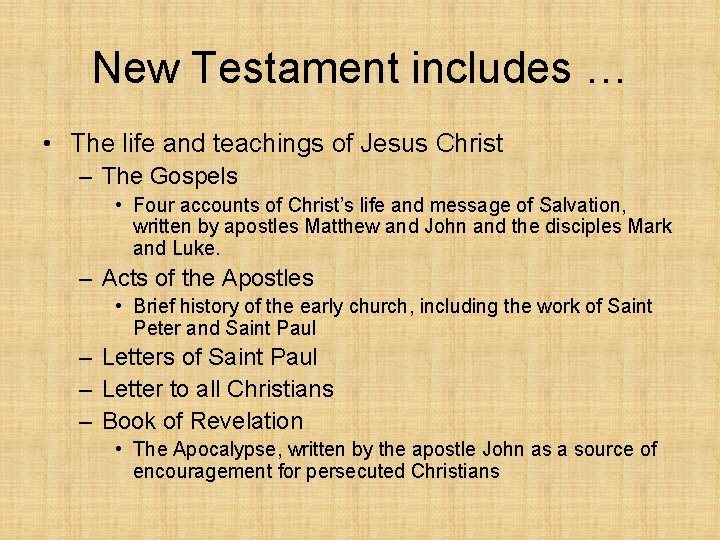 New Testament includes … • The life and teachings of Jesus Christ – The