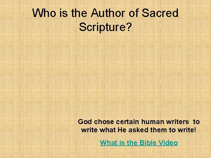 Who is the Author of Sacred Scripture? God chose certain human writers to write