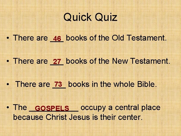 Quick Quiz • There are ___ 46 books of the Old Testament. • There