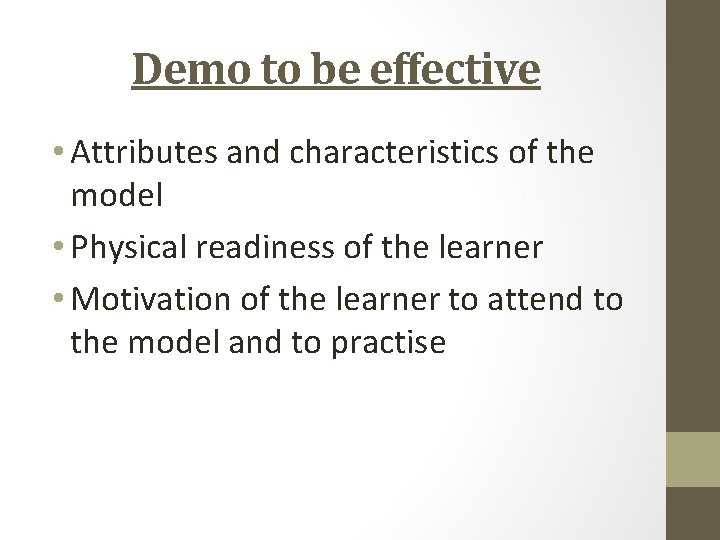 Demo to be effective • Attributes and characteristics of the model • Physical readiness