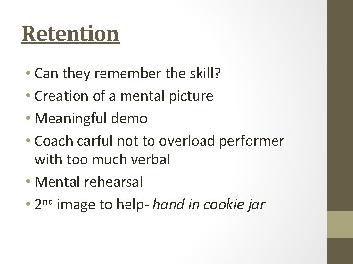 Retention • Can they remember the skill? • Creation of a mental picture •