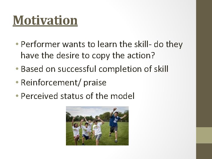 Motivation • Performer wants to learn the skill- do they have the desire to
