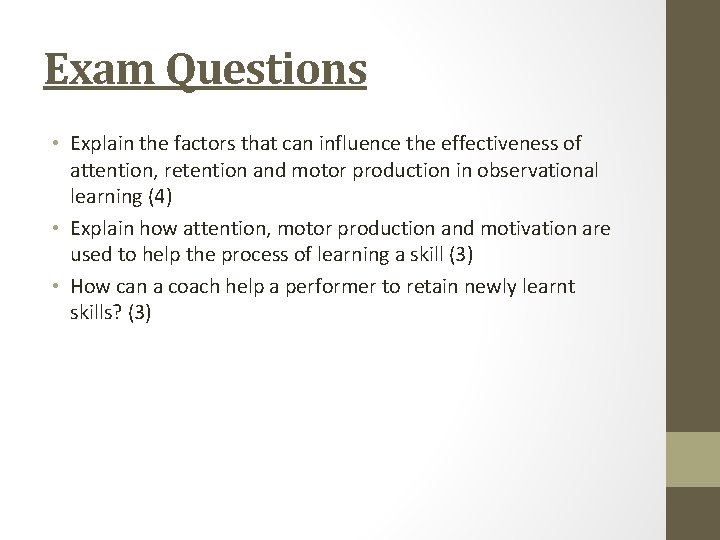 Exam Questions • Explain the factors that can influence the effectiveness of attention, retention