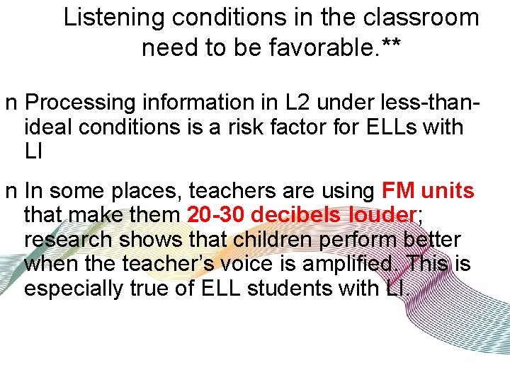 Listening conditions in the classroom need to be favorable. ** n Processing information in
