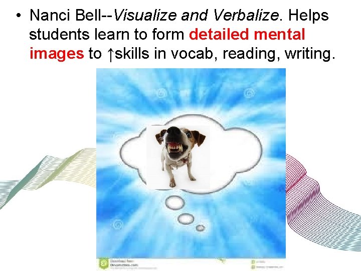  • Nanci Bell--Visualize and Verbalize. Helps students learn to form detailed mental images