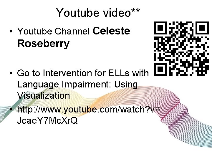 Youtube video** • Youtube Channel Celeste Roseberry • Go to Intervention for ELLs with