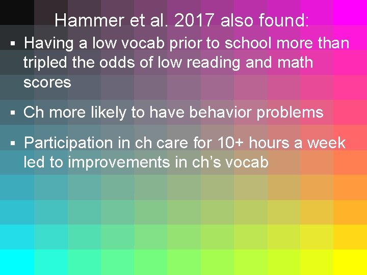 Hammer et al. 2017 also found: § Having a low vocab prior to school