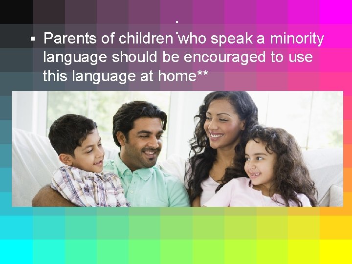 § : Parents of children who speak a minority language should be encouraged to