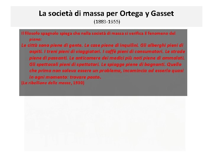 La società di massa per Ortega y Gasset (1883 -1955) Il filosofo spagnolo spiega